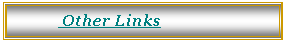 Text Box: 	 Other Links